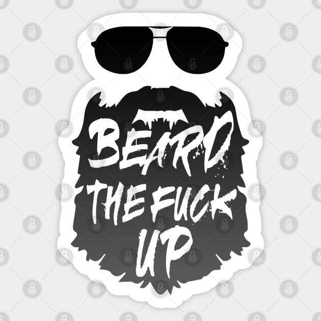 Beard the F up Sticker by GreenGuyTeesStore